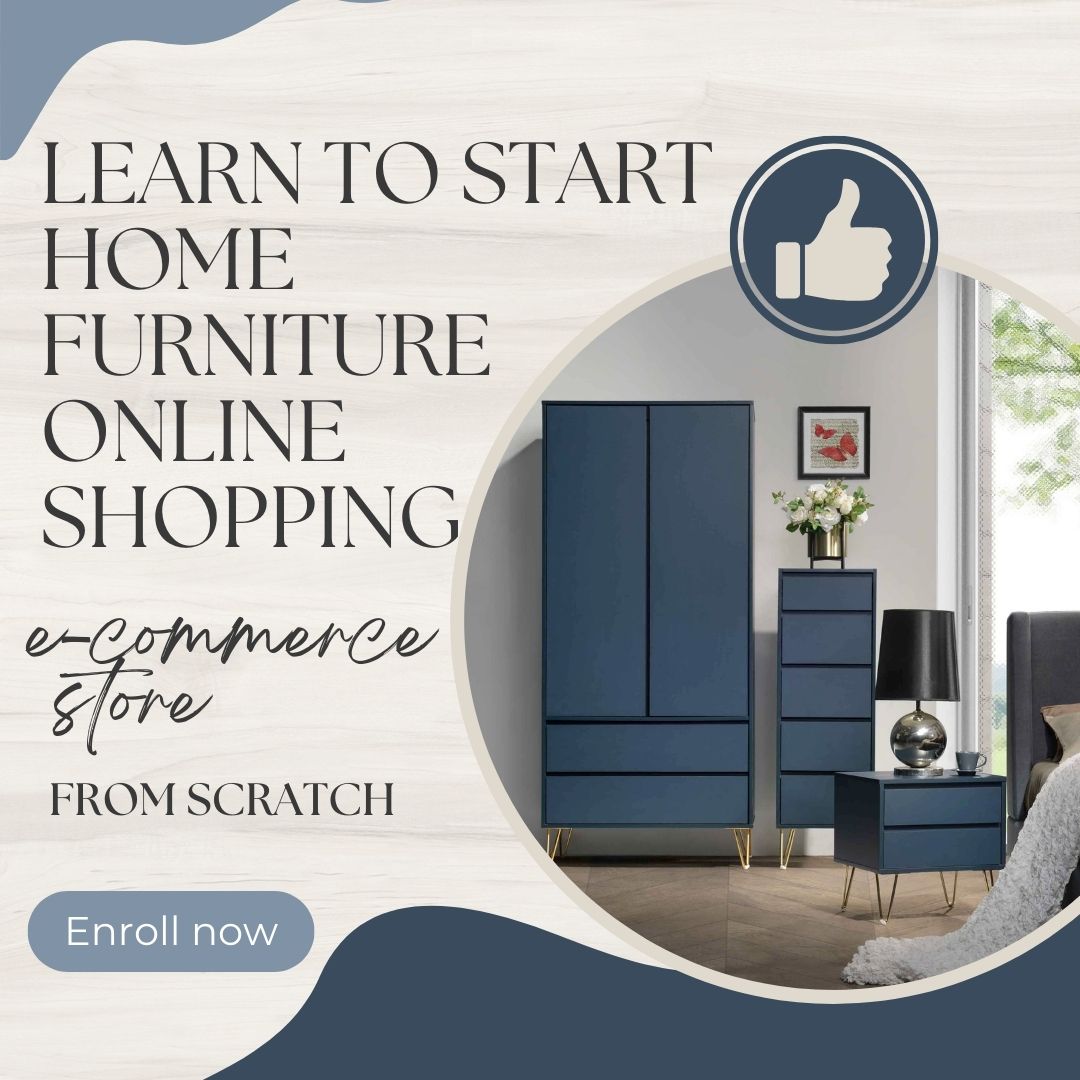 Learn to start Home furniture online shopping e-commerce store from scratch