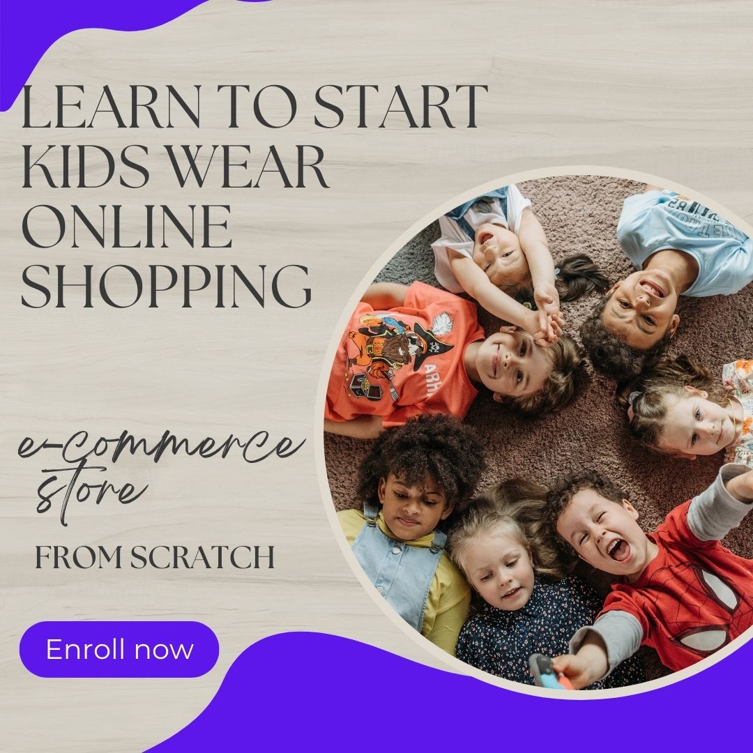 Learn to start Kid’s online shopping e-commerce store