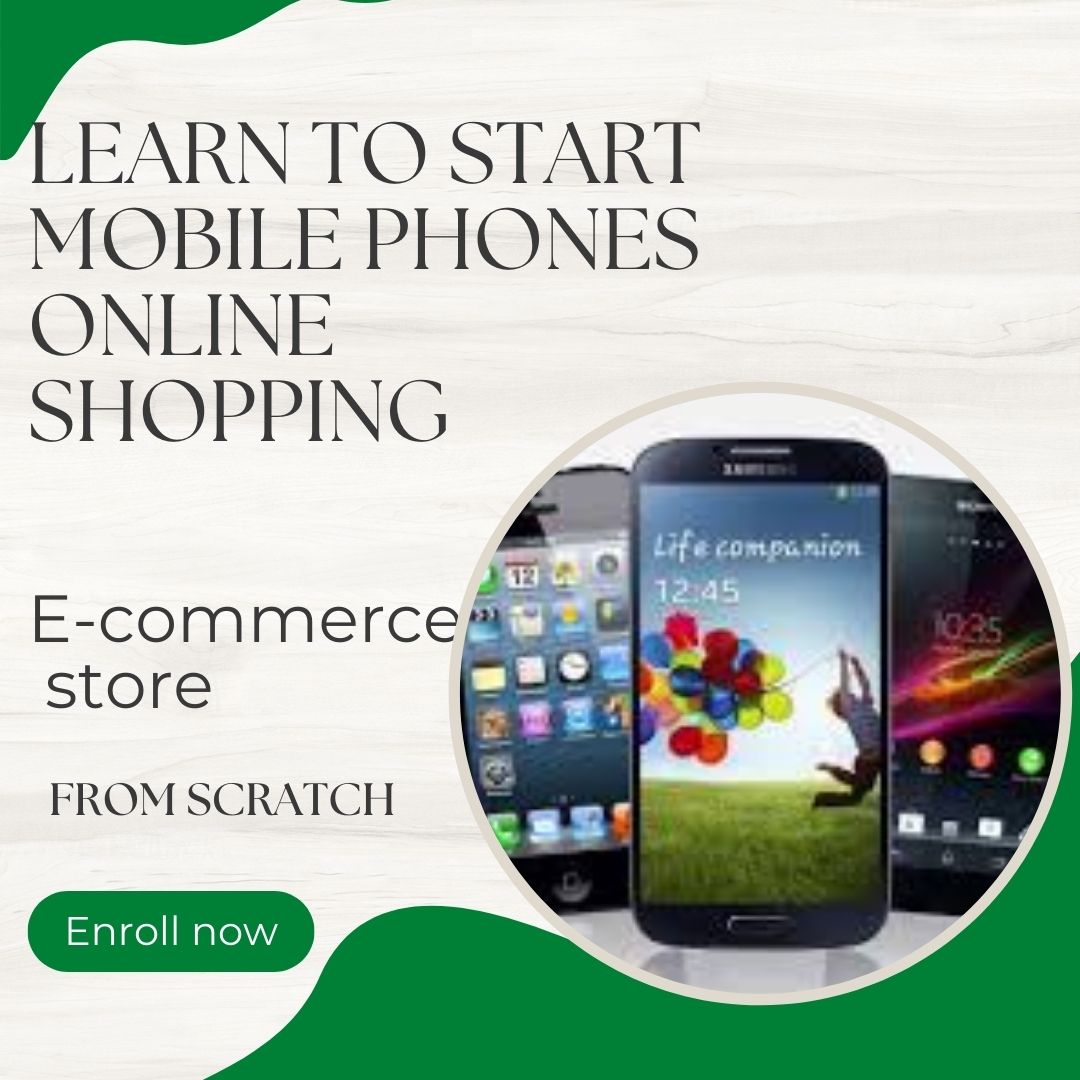 Learn to start Mobile Phones online shopping e-commerce store like pro